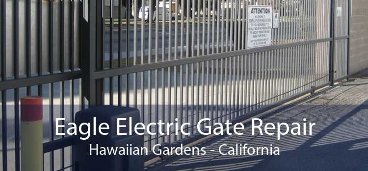 Eagle Electric Gate Repair Hawaiian Gardens - California