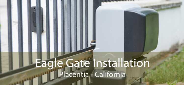 Eagle Gate Installation Placentia - California